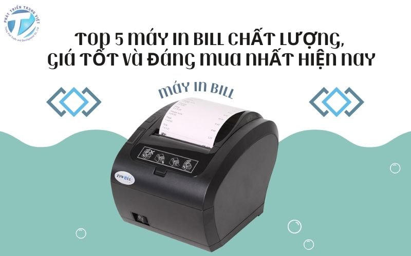 Top 5 máy in bill chất lượng, giá tốt và đáng mua nhất hiện nay